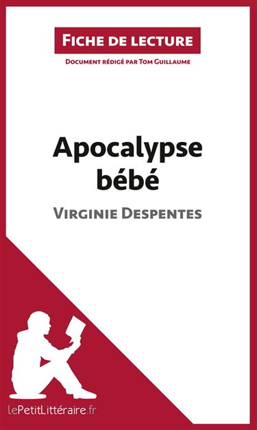 Apocalypse bébé de Virginie Despentes (Fiche de lecture) : Analyse complète et résumé détaillé de l'oeuvre