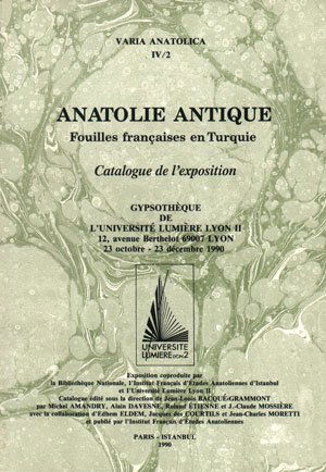 Anatolie antique : Catalogue de l'exposition, Gypsothèque de l'Université Lumière Lyon II... 23 octobre-23 décembre 1990 (Varia Anatolica)