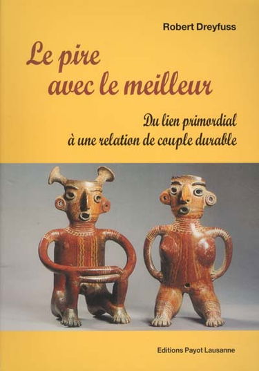 Le pire avec le meilleur : du lien primordial à une relation de couple durable