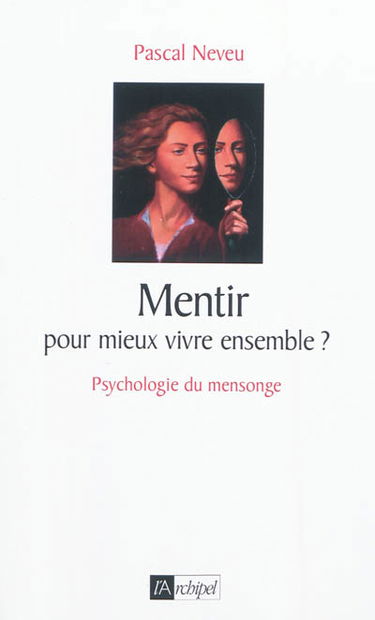 Mentir pour mieux vivre ensemble ?