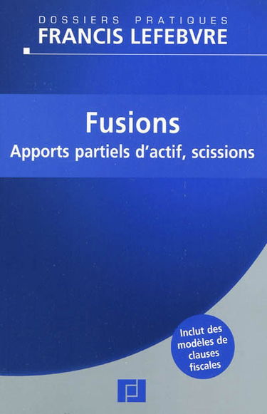 Fusions : apports partiels d'actifs, scissions