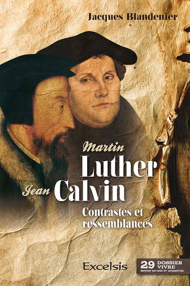 Martin Luther & Jean Calvin: Contrastes et ressemblances