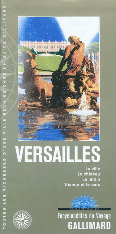 Couverture de Versailles : la ville, le château, le jardin, Trianon et le parc par Collectifs