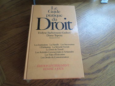 Le guide pratique du droit : Les institutions : La famille : Les successions : L'habitation : La sécurité sociale : Le droit du travail : Les ... entièrement remise à jour : en 555 pages