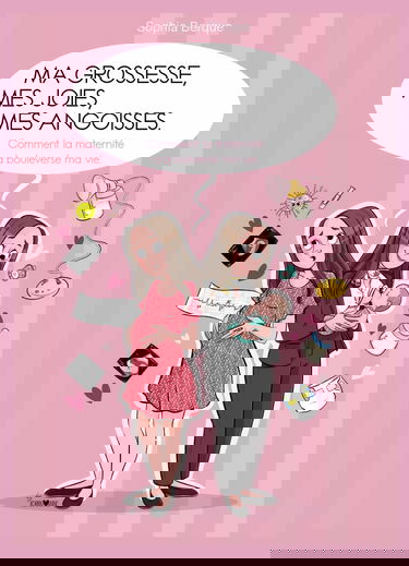 Ma grossesse, mes joies, mes angoisses.: Comment la maternité a bouleversé ma vie.