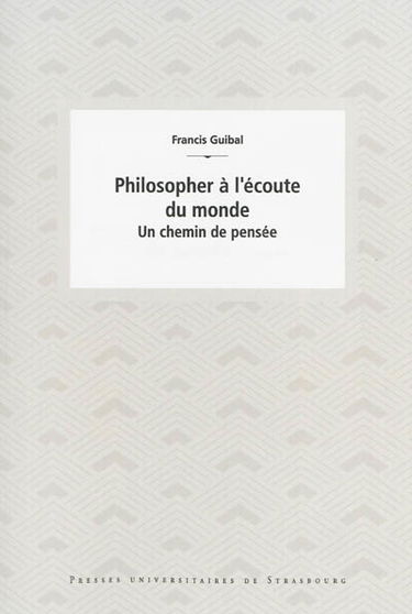 Philosopher à l'écoute du monde : un chemin de pensée