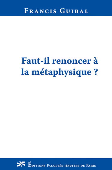 Faut-il renoncer à la métaphysique ?