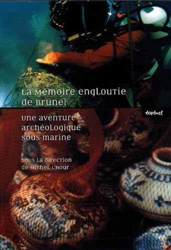 La mémoire engloutie de Brunei : une aventure archéologique sous-marine : exposition, Paris, Conciergerie, 2001