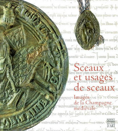 Couverture de Sceaux et usages de sceaux : images de la Champagne médiévale