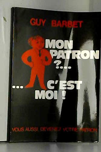 Mon patron ? c'est moi !