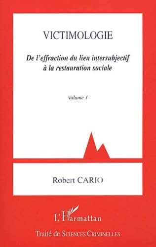 Victimologie, tome 1 : De l'effraction du lien intersubjectif à la restauration sociale