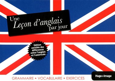 Une leçon d'anglais par jour : grammaire, vocabulaire, exercices