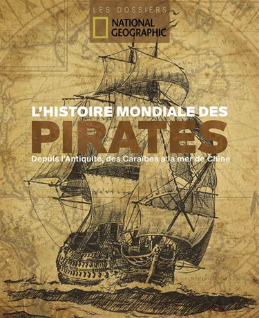 Couverture de L'histoire mondiale des pirates : depuis l'Antiquité, des Caraïbes à la mer de Chine par Collectif