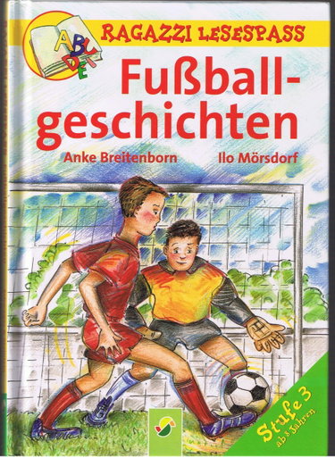 Couverture de Fußballgeschichten Stufe 3 (Ragazzi Lesespass)