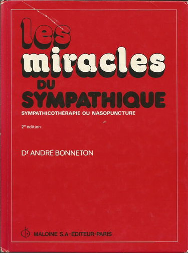 Les Miracles du sympathique : traitement sans drogue des maladies liées aux troubles du système sympathique par l'acuponcture centrale