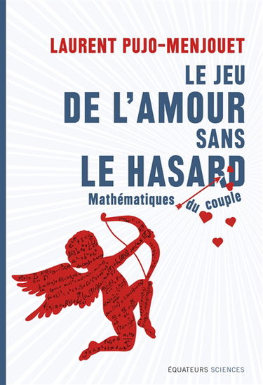 Le jeu de l'amour sans le hasard : mathématique du couple