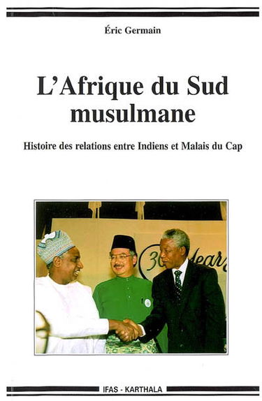L'Afrique du Sud musulmane : histoire des relations entre Indiens et Malais du Cap