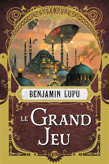 Le Grand Jeu : un roman steampunk dans l'univers du siècle rouge et noir