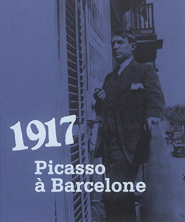 Couverture de 1917 : Picasso à Barcelone : exposition, Barcelone, Museu Picasso, du 25 octobre 2017 au 28 janvier 2018