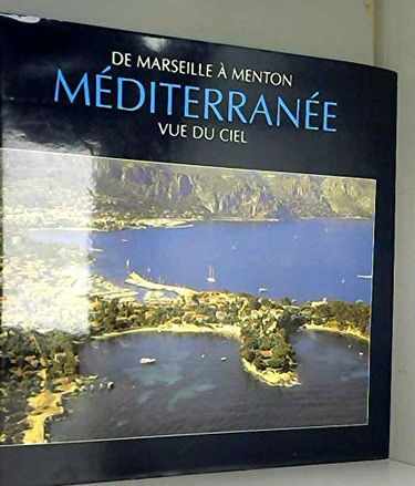 De Marseille à Menton. La Méditerranée vue du ciel