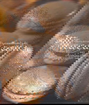 Mes secrets gourmands de Macarons