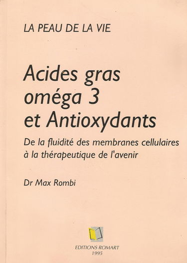 Acides gras oméga 3 et antioxydants: De la fluidité des membranes cellulaires à la thérapeutique de l'avenir