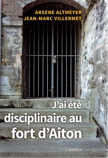 J'ai été disciplinaire au fort d'Aiton