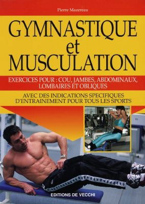 Gymnastique et musculation : exercices pour cou, jambes, abdominaux, lombaires et obliques