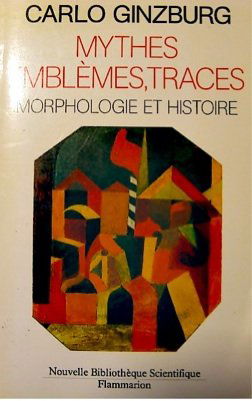 Mythes, emblèmes, traces : morphologie et histoire