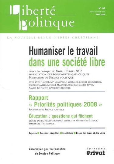 Liberté politique, n° 40. Humaniser le travail dans une société libre : actes du colloque de Paris, 10 mars 2007
