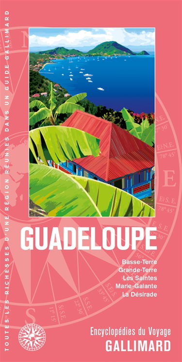 Guadeloupe : Basse-Terre, Grande-Terre, les Saintes, Marie-Galante, la Désirade