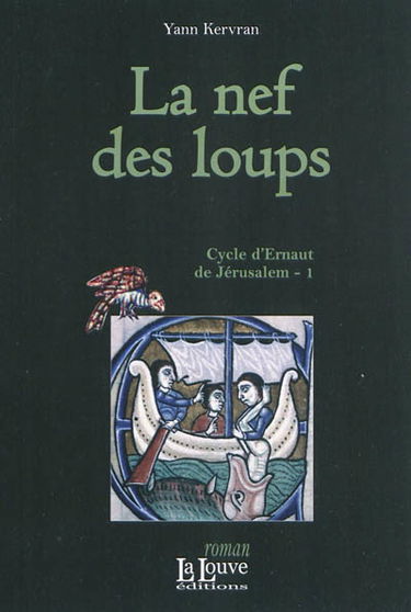 Cycle d'Ernaut de Jérusalem. Vol. 1. La nef des loups
