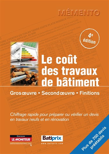 Le coût des travaux de bâtiment. Vol. 1. Gros oeuvre, second oeuvre, finitions : chiffrage rapide pour préparer ou vérifier un devis en travaux neufs et en rénovation