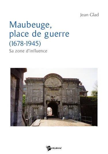 Maubeuge, place de guerre (1678-1945) : sa zone d'influence
