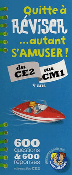Quitte à réviser... autant s'amuser ! du CE2 au CM1, 9 ans : 600 questions & 600 réponses niveau fin CE2 : recommandé par les incollables