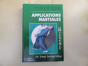 Taïchi-chuan supérieur : taijiquan. Applications martiales du style Yang