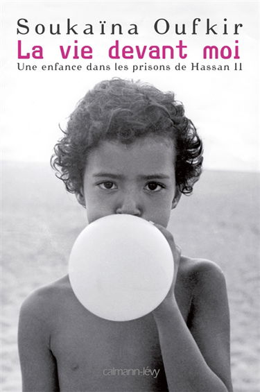 La vie devant moi : une enfance dans les prisons de Hassan II
