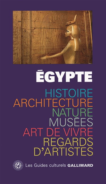 Couverture de Egypte : histoire, architecture, nature, musées, art de vivre, regards d'artistes