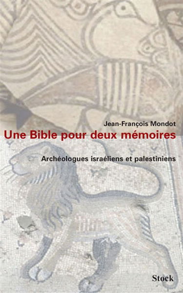 Une Bible pour deux mémoires : archéologues israéliens et palestiniens