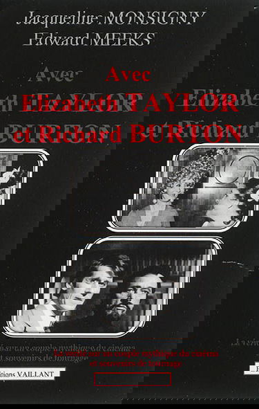 Avec Elizabeth Taylor et Richard Burton : témoignage : la vérité sur un couple mythique du cinéma et souvenirs de tournage