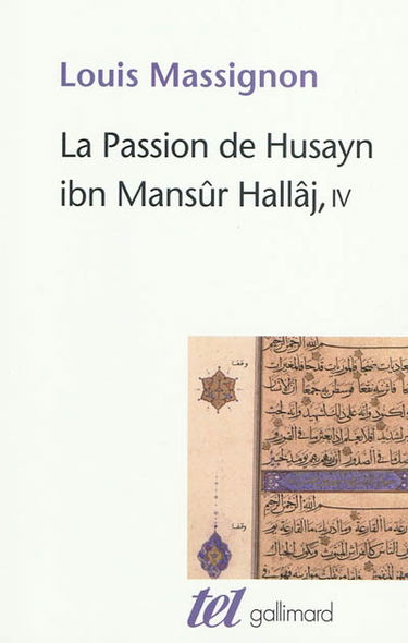 La passion de Husayn ibn Mansûr Hallâj : martyr mystique de l'islam exécuté à Bagdad le 26 mars 922 : étude d'histoire religieuse. Vol. 4. Bibliographie, index