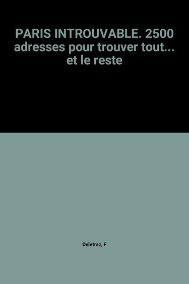 Paris introuvable : 2500 adresses pour trouver tout... et le reste