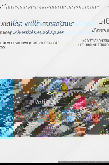 Bruxelles, ville mosaïque : entre espaces, diversités et politiques