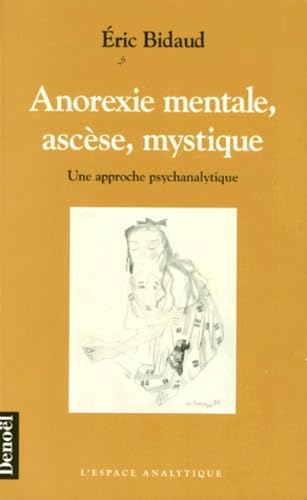 Anorexie mentale, ascèse, mystique : une approche psychanalytique