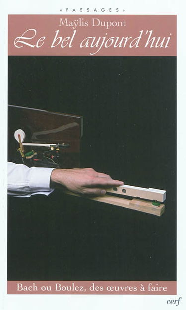 Le bel aujourd'hui : Bach ou Boulez, des oeuvres à faire