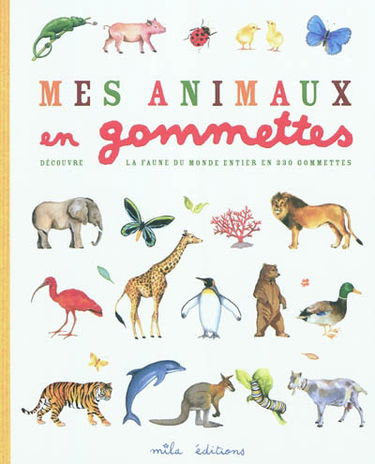 Mes animaux en gommettes : découvre la faune du monde entier en 330 gommettes