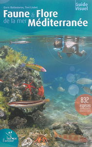 Faune et flore de la mer Méditerranée : 832 espèces illustrées : guide visuel