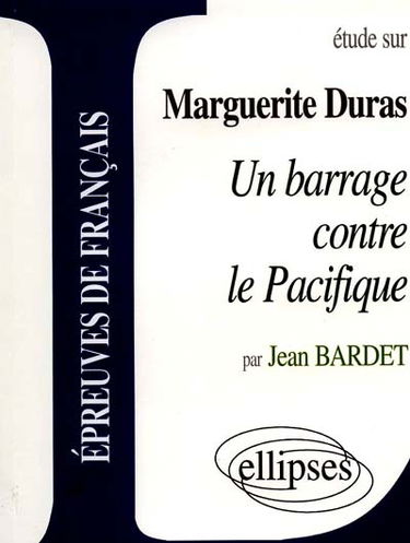 Etude sur Marguerite Duras, Un barrage contre le Pacifique