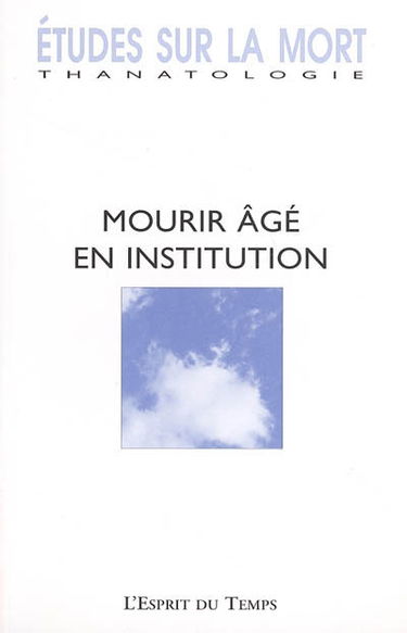 Etudes sur la mort, n° 126. Mourir âgé en institution