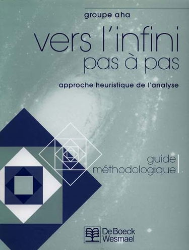 Vers l'infini pas à pas : approche heuristique de l'analyse : guide méthodologique